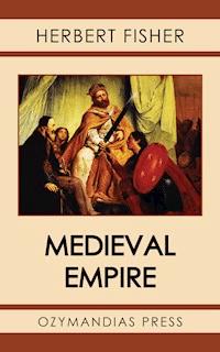 Medieval Empire - Herbert Fisher - E-Book