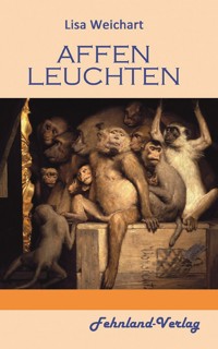 Affenleuchten - Lisa Weichart - E-Book