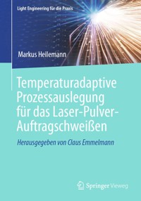 Temperaturadaptive Prozessauslegung für das Laser-Pulver-Auftragschweißen - Markus Heilemann - E-Book