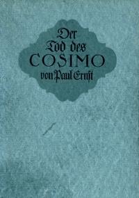 Der Tod des Cosimo - Ernst, Paul - kostenlos E-Book