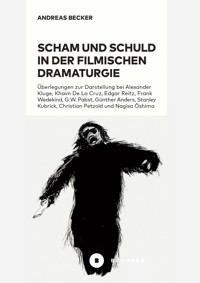 Scham und Schuld in der filmischen Dramaturgie - Andreas Becker - E-Book
