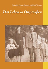 Das Leben in Ostpreußen - Dianella Terner Besada - E-Book