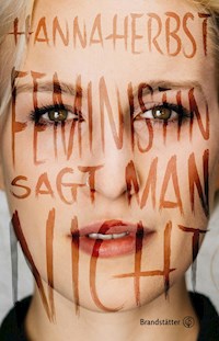 Feministin sagt man nicht - Hanna Herbst - E-Book