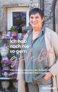 Ich hab noch nie so gern gelebt - Bianka Bleier - E-Book