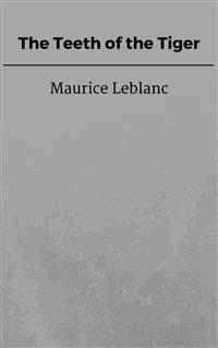 The Teeth of the Tiger - Leblanc Maurice - E-Book