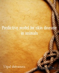 Predictive model for skin disease in animals - Utpal shrivastava - E-Book
