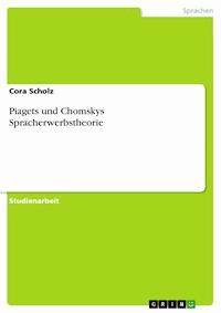 Piagets und Chomskys Spracherwerbstheorie - Cora Scholz - E-Book