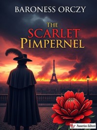 The Scarlet Pimpernel - Baroness Orczy - E-Book