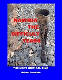 Namibia - The difficult Years - Helmut Lauschke - E-Book
