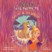 Polly Schlottermotz 6: Das ist ja der Brüller! - Lucy Astner - Hörbuch