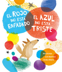 El rojo no está enfadado, el azul no está triste - Luis Amavisca - E-Book