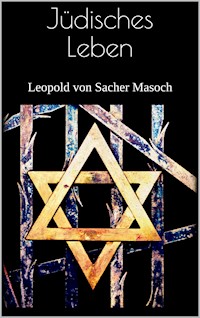 Jüdisches Leben - Leopold von Sacher-Masoch - E-Book
