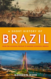 A Short History of Brazil - Gordon Kerr - E-Book