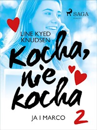 Kocha, nie kocha 2 - Ja i Marco - Line Kyed Knudsen - E-Book