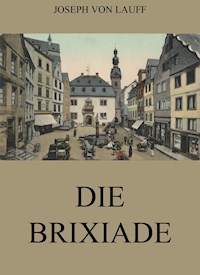 Die Brixiade - Joseph von Lauff - E-Book