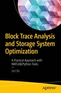 Block Trace Analysis and Storage System Optimization - Jun Xu - E-Book