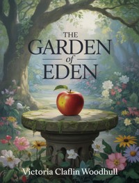 The Garden of Eden - VICTORIA CLAFLIN WOODHULL - E-Book
