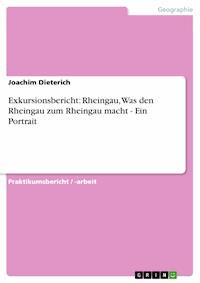Exkursionsbericht: Rheingau, Was den Rheingau zum Rheingau macht - Ein Portrait - Joachim Dieterich - E-Book