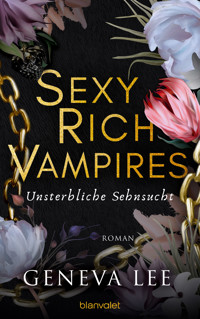 Sexy Rich Vampires - Unsterbliche Sehnsucht - Geneva Lee - E-Book
