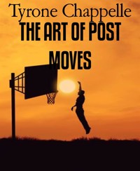 THE ART OF POST MOVES - Tyrone Chappelle - E-Book