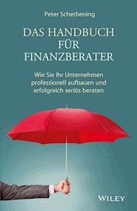 Das Handbuch für Finanzberater - Peter Scherbening - E-Book