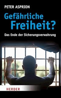 Gefährliche Freiheit? - Peter Asprion - E-Book