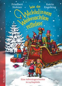 Wie die Wichtelinnen Weihnachten retteten - Friedbert Stohner - E-Book
