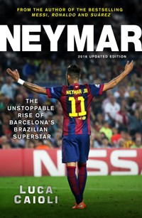 Neymar – 2016 Updated Edition - Luca Caioli - E-Book