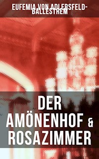 Der Amönenhof & Rosazimmer - Eufemia von Adlersfeld-Ballestrem - E-Book