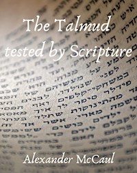 The Talmud tested by Scripture - McCaul Alexander - E-Book