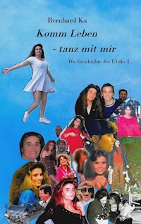 Komm Leben - tanz mit mir - Bernhard Ka - E-Book