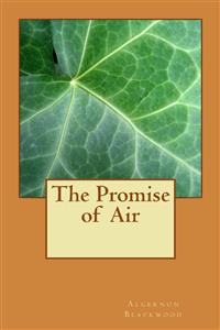 The Promise of  Air - Algernon Blackwood - E-Book