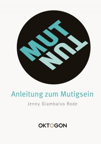 MUT/TUN – Anleitung zum Mutigsein - Jenny Giambalvo Rode - E-Book