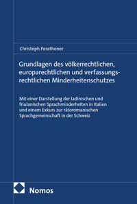Grundlagen des völkerrechtlichen, europarechtlichen und verfassungsrechtlichen Minderheitenschutzes - Christoph Perathoner - E-Book