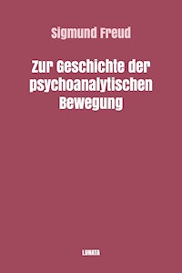 Zur Geschichte der psychoanalytischen Bewegung - Sigmund Freud - E-Book