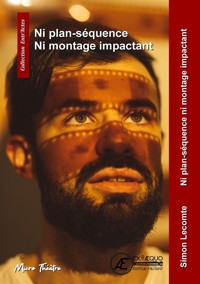 Ni plan-séquence ni montage impactant - Simon Lecomte - E-Book