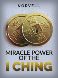 Miracle Power of the I Ching - Norvell - E-Book