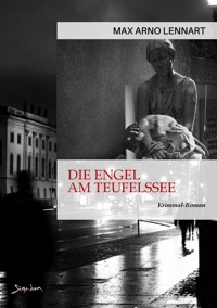 DIE ENGEL AM TEUFELSSEE - Max Arno Lennart - E-Book
