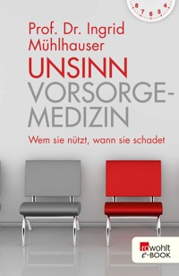 Unsinn Vorsorgemedizin - Prof. Dr. Ingrid Mühlhauser - E-Book