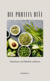 Die Protein Diät - Fabienne P. - E-Book