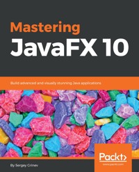 Mastering JavaFX 10 - Sergey Grinev - E-Book