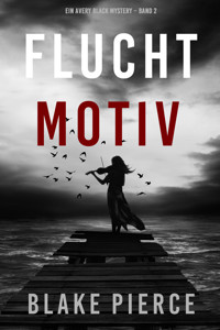 Fluchtmotiv (Ein Avery Black Mystery – Band 2) - Blake Pierce - E-Book