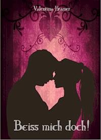 Beiss mich doch! - Valentina Kramer - E-Book