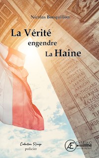 La Vérité engendre la Haine - Nicolas Bouquillon - E-Book