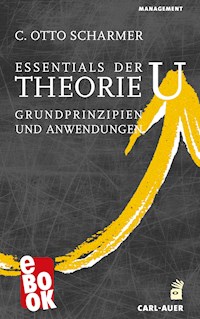 Essentials der Theorie U - C. Otto Scharmer - E-Book
