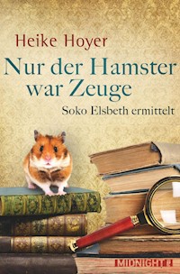 Nur der Hamster war Zeuge - Heike Hoyer - E-Book