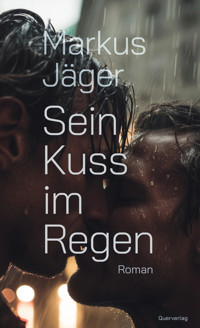 Sein Kuss im Regen - Markus Jäger - E-Book