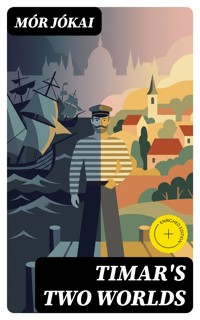 Timar's Two Worlds - Mór Jókai - E-Book