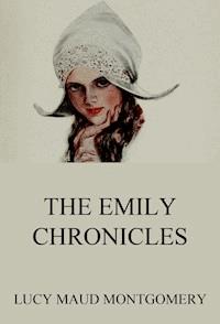 The Emily Chronicles - Lucy Maud Montgomery - E-Book