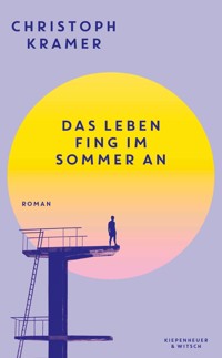 Das Leben fing im Sommer an - Christoph Kramer - E-Book